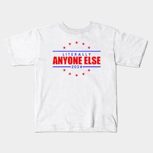 Literally Anyone Else Funny 2024 Election Kids T-Shirt